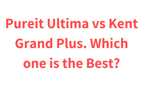 Pureit Ultima vs Kent Grand Plus