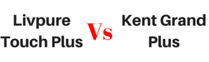 Livpure Touch Plus vs Kent Grand Plus