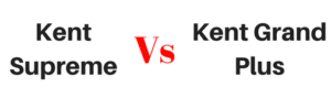 Kent Supreme vs Kent Grand Plus