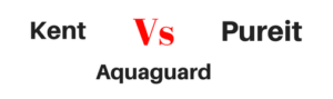 Kent vs Pureit vs Aquaguard